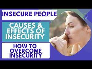 Signs of Insecure People | Causes and Effects of Insecurity | How to overcome insecurity?