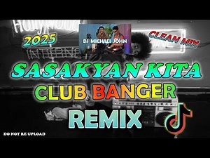 CLUB BANGER REMIX 2025 | SASAKYAN KITA (DJ MICHAEL JOHN FT. GLADYS AND THE BOXERS)