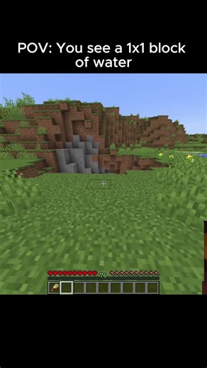 POV: You see a 1x1 block of water