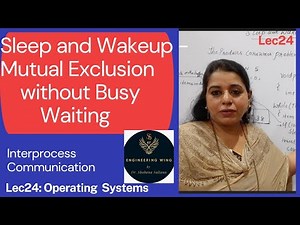 Lec24-Sleep and Wakeup mechanism for Mutual Exclusion without Busy Waiting