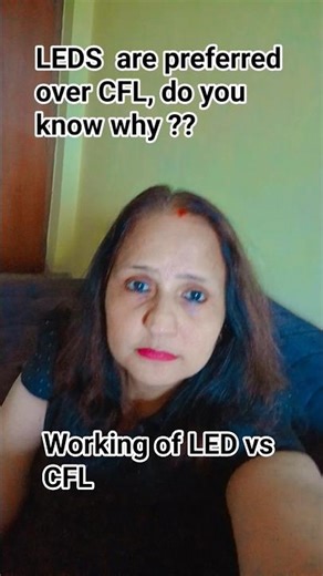 LEDS are preferred over CFL , do you know why ??power/heat/energy/semi conductor/noble gas/bulb