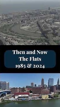 Cleveland's Flats Then and Now: 1985 & 2024