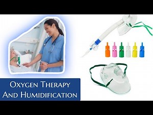 Oxygen Therapy - Humidification - Devices- Respiratory Therapist