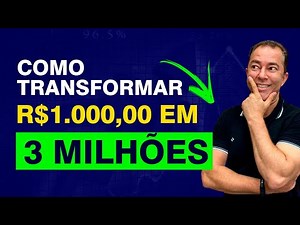 Como transformar R$1000 reais em 3 MILHÕES? | Excelência no Bolso
