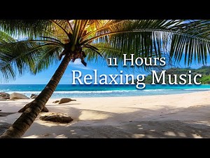 11 HOURS Relaxing Music For Stress Relief, Remove Negative Thoughts, Meditation, Spa, Sleep
