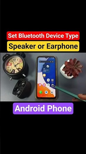 Android Phone | Set Bluetooth Audio Device Type to Speaker or Earphones for Best Sound Quality
