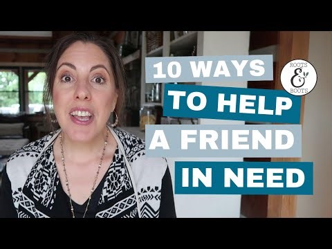 10 Practical Ways to Help a Friend in Need | What NOT to Do