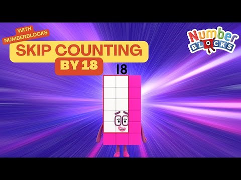 Skip Counting by 18s with Numberblocks! Learn to Count by 18s!