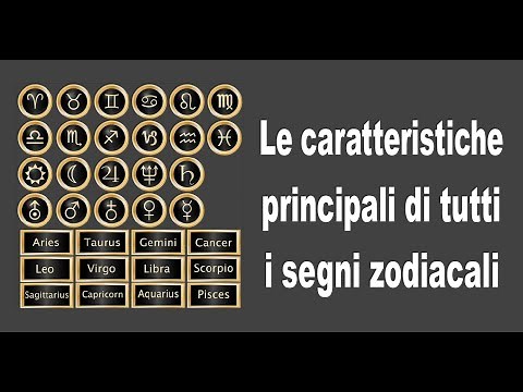 Le caratteristiche principali di tutti i segni zodiacali