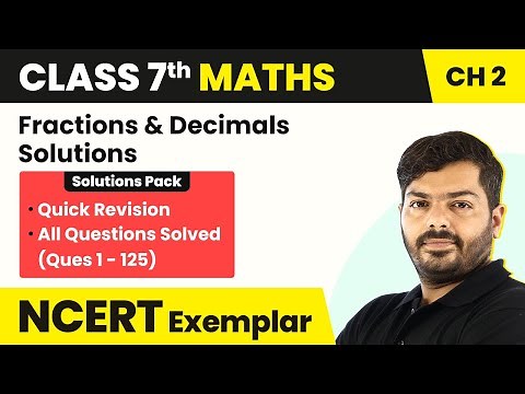 Class 7 Maths NCERT Exemplar Book - Unit 2 Fractions & Decimals Solutions (Quick Revision)