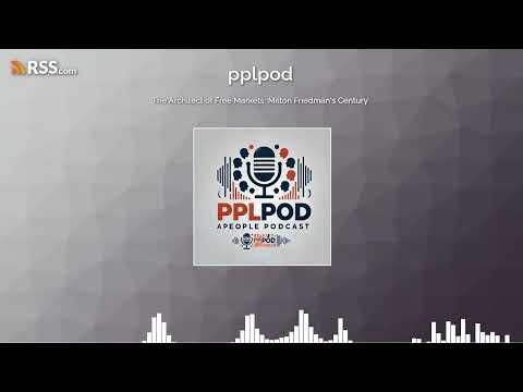 The Architect of Free Markets: Milton Friedman’s Century