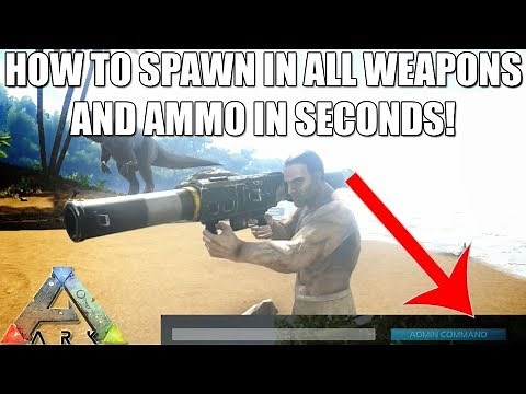 ARK - HOW TO SPAWN IN ALL WEAPONS AND WEAPON AMMO IN SECONDS! - ADMIN COMMANDS