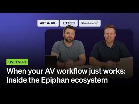 When your video workflow just works: Inside the Epiphan ecosystem