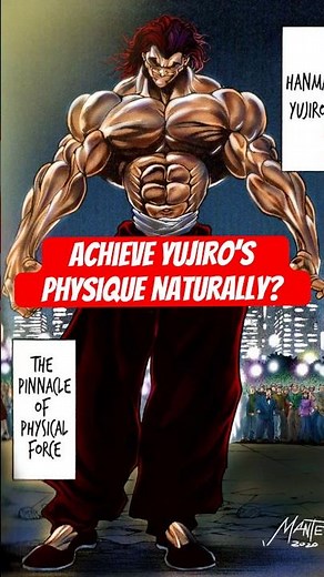 Could You Achieve YUJIRO HANMA’s Physique Naturally?