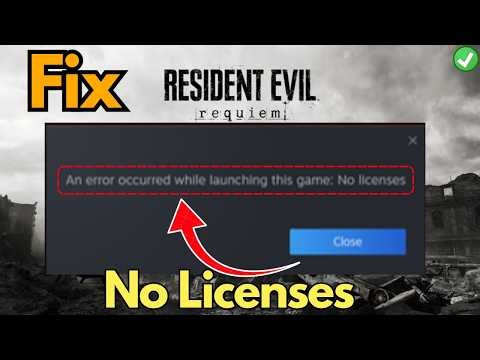 Resident evil requiem no licenses error fix