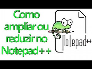 Como ampliar ou reduzir no Notepad++