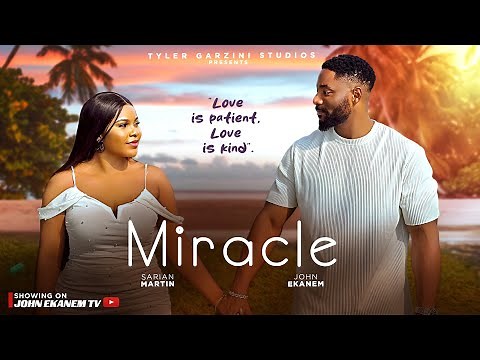 MIRACLE - JOHN EKANEM, SARIAN MARTIN, BRUTUS RICHARD, ANITA NWACHI - 2025 LATEST NOLLYWOOD MOVIE