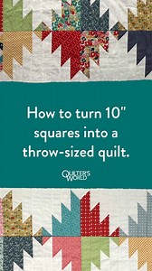 Learn how to turn 10" squares into a throw-sized quilt! Save for later. | QuiltersWorld