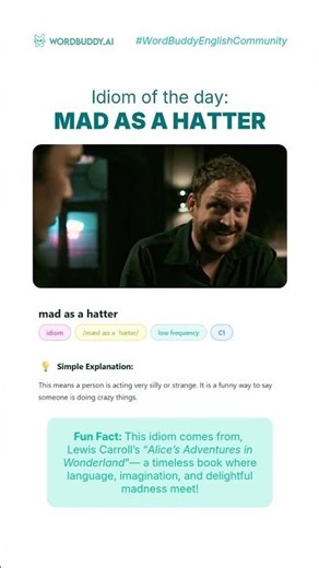 Idiom Of The Day: Mad as a hatter | WordBuddy.ai