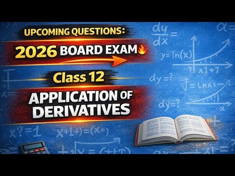 Class 12 Maths 🔥 Application of Derivatives | Upcoming Questions 2026 Board Exam | #derivatives