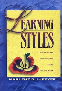 Learning Styles: Teaching Everyone God Gave You to Teach