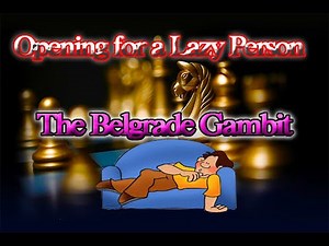 Opening for the Lazy Player - The Belgrade Gambit Part 1