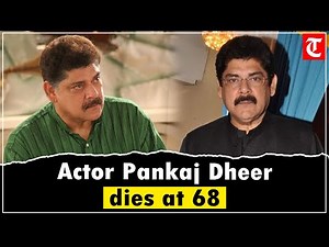 'Mahabharat', 'Chandrakanta' star Pankaj Dheer dies at 68