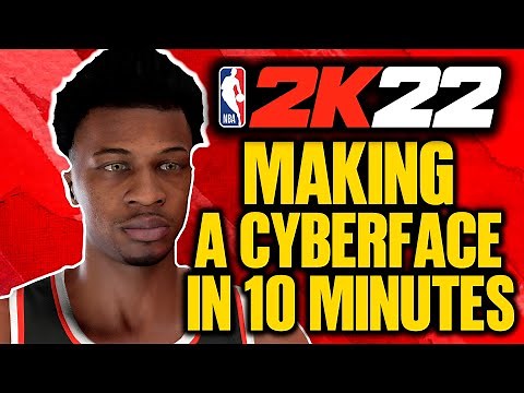 NBA 2K22 MAKING A CYBERFACE IN 10 MINUTES ‼ (TUTORIAL)