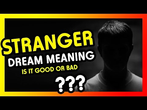 Stranger Dream Meaning (What does it mean to dream about STRANGER???)