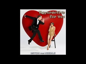 Hyperactive for You - official lyric video by Mitch the Needle