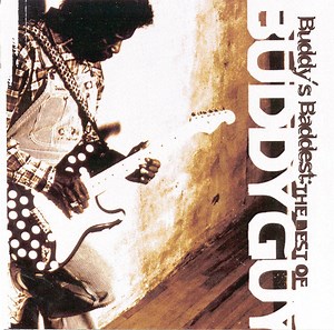 Buddy Guy - Buddy's Baddest: The Best Of Buddy Guy