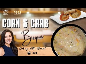 Cooking with Gloria - Corn and Crab Bisque Recipe