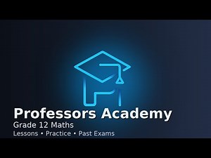 Professors Academy — Grade 12 Maths: Lessons, Practice, Past Exams