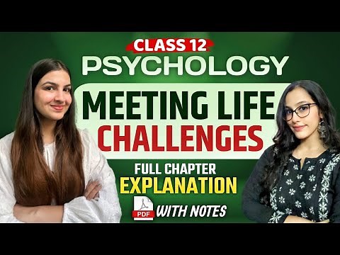 Class 12 Psychology Chapter 3 Meeting life challenges | Full explanation & notes | CBSE Boards, CUET
