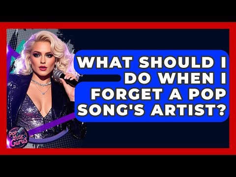 What Should I Do When I Forget A Pop Song's Artist? - Pop Music Gurus