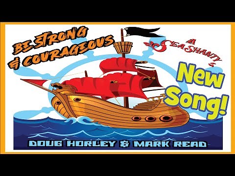Be strong and courageous Sea Shanty - Doug Horley& Mark Read Official video