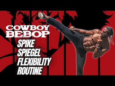 Cowboy Bebop Training Routine: How To Achieve Maximum Flexibility Like Spike Spiegel