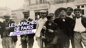 VIDÉO - "Les Apaches de Paris", le gang qui a secoué la capitale au début XXe siècle