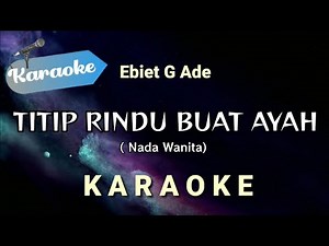 [Karaoke] TITIP RINDU BUAT AYAH - Ebiet G Ade (NADA WANITA) | Karaoke