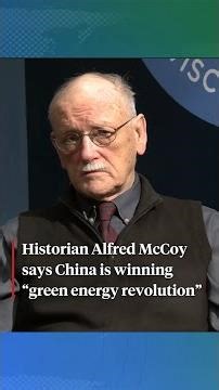 China's rise is powered by green energy, says historian Alfred McCoy