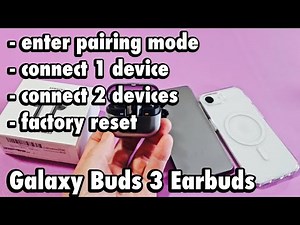 Galaxy Buds 3 Earbuds: How to Enter Pairing Mode, Connect to 2 Devices, Factory Reset, etc