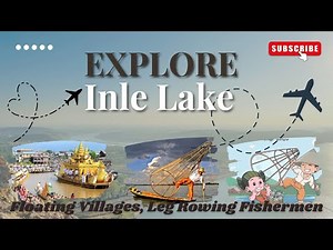 Inle Lake, Myanmar | Floating Villages, Leg Rowing Fishermen & Timeless Beauty