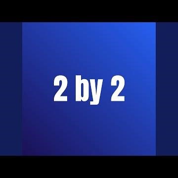 2 by 2