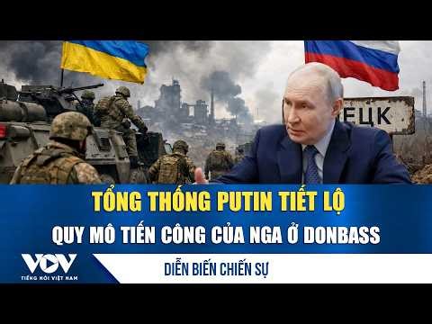 Diễn biến chiến sự 12/3: Tổng thống Putin: Ukraine mất gần một nửa lãnh thổ Donetsk cách đây 6 tháng