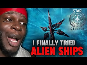 Trying Out Alien Ships In Star Citizen For The First Time And I'm Impressed!