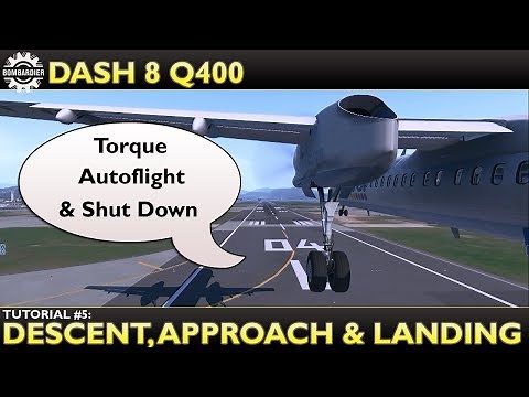 X Plane 11 : Flyjsim Dash 8 Q400 : Tutorial 5 Descent, Approach, Landing & Shutdown