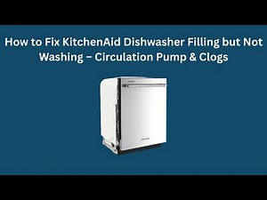 How to Fix KitchenAid Dishwasher Filling but Not Washing – Circulation Pump & Clogs