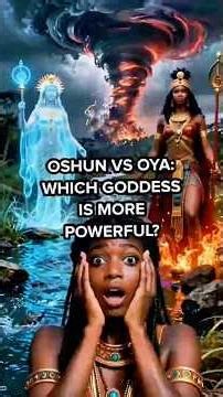 Oshun vs Oya: Which Goddess Is More Powerful? #oshun #oya #yoruba #africangods #orishas