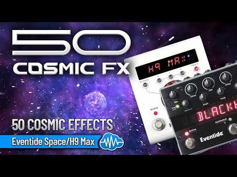 EVENTIDE SPACE - H9 MAX ♫ 50 Cosmic FX Presets
