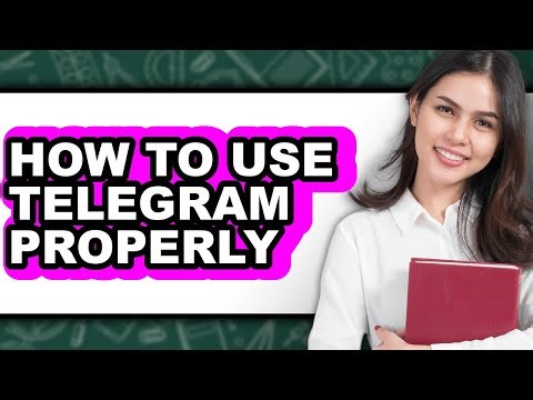 How to Use Telegram Properly - Easy Guide